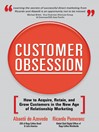 Customer Obsession: How to Acquire, Retain, and Grow Customers in the New Age of Relationship Marketing
